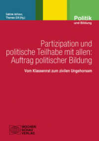Partizipation und politische Teilhabe mit allen: Auftrag politischer Bildung : Vom Klassenrat zum zivilen Ungehorsam (Politik und Bildung) （2023. 288 S. 8 Abb. 21 cm）
