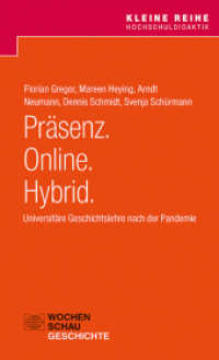 Präsenz. Online. Hybrid. : Universitäre Geschichtslehre nach der Pandemie (Kleine Reihe Hochschuldidaktik) （2022. 56 S. 19.7 cm）