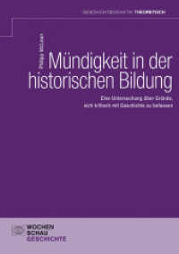 Mündigkeit in der historischen Bildung : Eine Untersuchung über Gründe, sich kritisch mit Geschichte zu befassen (Wochenschau Wissenschaft) （2023. 466 S. 10 Abb. 21 cm）