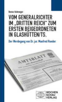 Vom Generalrichter im "Dritten Reich" zum Ersten Beigeordneten in Glashütten/Ts. : Der Werdegang von Dr. jur. Manfred Roeder (Politisches Sachbuch) （2023. 152 S. 4 Abb. 18.7 cm）