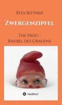 Zwergenzipfel : The Frog - Knebel des Grauens （2016. 160 S. 190 mm）