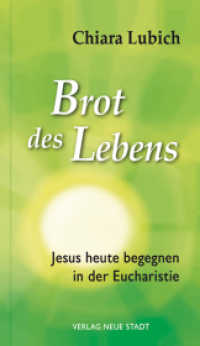 Brot des Lebens : Jesus heute begegnen in der Eucharistie (Spiritualität) （1., Aufl. 2014. 64 S. 19 cm）
