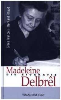 Madeleine Delbrêl : Die Biografie (Große Gestalten des Glaubens) （1. Auflage, 2019. 2019. 352 S. SW-Fotos. 21 cm）