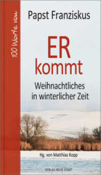 ER kommt : Weihnachtliches in winterlicher Zeit (Hundert Worte) （2. Aufl. 2019. 120 S. 19 cm）