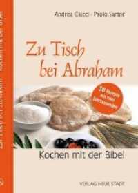 Zu Tisch bei Abraham : Kochen mit der Bibel. 50 Rezepte aus zwei Jahrtausenden （3., Neuausg. 2020. 128 S. mit zahlreichen Fotografien. 16 x 165 mm）