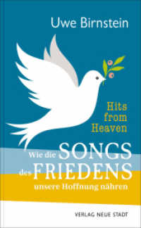 Hits from Heaven: Wie die SONGS DES FRIEDENS unsere Hoffnung nähren (Hits from Heaven 1) （2. Aufl. 2022. 124 S. 25 ganzseitige s/w Fotos. 21 cm）
