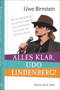Alles klar, Udo Lindenberg! : Wie der Panik-Rocker den Frieden besingt, Gott interviewte und hinter den Horizont blickt (Biografien) （2022. 136 S. ganzseitige s/w Fotos. 21 cm）