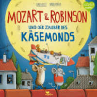 Mozart & Robinson und der Zauber des Käsemonds (Mozart & Robinson) （2. Auflage 2016. 2016. 32 S. m. zahlr. bunten Bild. 24.5 cm）