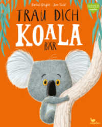 Trau dich, Koalabär : Ein Bilderbuch über Gefühle wie Mut und Selbstvertrauen (Natürlich magellan) （14. Aufl. 2018. 32 S. m. zahlr. bunten Bild. 31 cm）