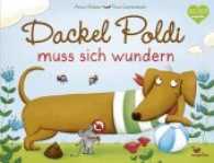Dackel Poldi muss sich wundern （2017. 32 S. m. zahlr. Farbabb. 22.5 x 29.5 cm）