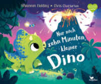 Nur noch zehn Minuten, kleiner Dino : Eine Gute-Nacht-Geschichte ab 3 Jahren (Nur noch zehn Minuten) （2. Aufl. 2022. 32 S. 24.5 x 29.5 cm）