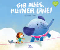 Gib alles, kleiner Löwe! : Ein Bilderbuch für Kinder ab 4 Jahren über Schüchternheit und Selbstvertrauen （2024. 32 S. 24.5 x 29.5 cm）