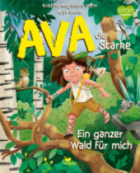 Ava, die Starke - Ein ganzer Wald für mich : Ein Bilderbuch für Kinder ab 3 Jahren über Gemeinschaft und Teilen. (Ava) （2025. 32 S. 30.5 cm）