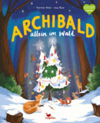 Archibald allein im Wald : Ein Bilderbuch zu Weihnachten für Kinder ab 3 Jahren （2024. 32 S. 30.5 cm）