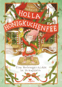 Holla Honigkuchenfee - Eine Vorlesegeschichte in 24 Kapiteln : Ein Adventskalenderbuch zum Vorlesen für Kinder ab 5 Jahren (Adventskalender) （3. Aufl. 2021. 104 S. 24.5 cm）