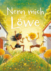 Nenn mich Löwe : Ein Kinderbuch ab 9 Jahren über selektiven Mutismus und Analphabetismus （2023. 192 S. 21.5 cm）