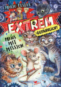 Extrem gefährlich! Maus mit Mission (Extrem gefährlich! 1) （2. Auflage 2020. 2019. 288 S. 21.5 cm）