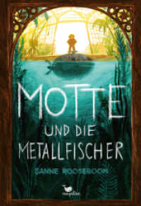 Motte und die Metallfischer : Eine spannende Abenteuergeschichte über den Mut, man selbst zu sein （2025. 336 S. 21.5 cm）