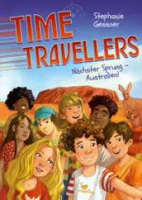 Time Travellers - Nächster Sprung - Australien! : Ein abenteuerlicher Reihenstart über eine verrückte Klassenfahrt (Time Travellers 1) （2025. 272 S. 21.5 cm）