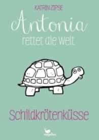 Antonia rettet die Welt - Schildkrötenküsse (Antonia rettet die Welt 2) （2017. 272 S. 21.5 cm）