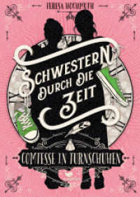 Schwestern durch die Zeit - Comtesse in Turnschuhen : Band 1 einer magischen Zeitreisegeschichte (Schwestern durch die Zeit 1) （2. Aufl. 2022. 256 S. 21.5 cm）