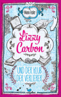 Lizzy Carbon und der Klub der Verlierer : Ausgezeichnet mit dem Deutschen Jugendliteraturpreis: Neue Talente (Lizzy Carbon 1) （2019. 240 S. 21.5 cm）