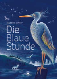 Die Blaue Stunde : Ein kunstvolles Sachbuch, das 25 Tier- und Pflanzenarten außergewöhnlich präsentiert （3. Aufl. 2020. 48 S. 33 cm）