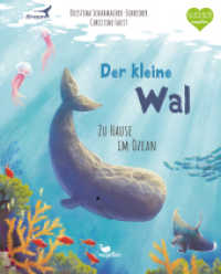 Der kleine Wal - Zu Hause im Ozean : Ein Sachbilderbuch für Kinder ab 4 Jahren (Tierkinder und ihr Zuhause) （4. Aufl. 2021. 32 S. 30.5 cm）