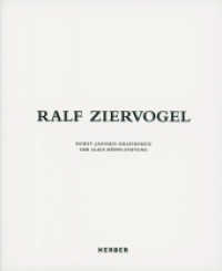 Ralf Ziervogel : Horst-Janssen-Grafikpreis der Claus Hüppe-Stiftung （2014. 116 S. 7 Farbabb., 25 SW-Abb. 29.5 cm）