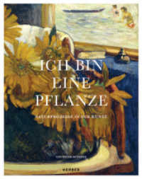 Ich bin eine Pflanze : Naturprozesse in der Kunst （2015. 152 S. 91 Abb. 285 mm）