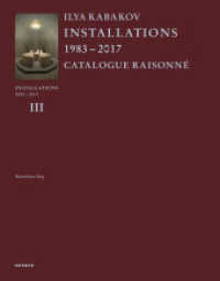 Ilya Kabakov : Installationen 2000-2016. Werkverzeichnis Bd.3 （2017. 504 S. 396 Farbabb., 109 SW-Abb. 296 mm）