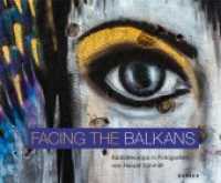 Facing the Balkans : Südosteuropa in Fotografien von Harald Schmitt （2021. 208 S. 100 Abb. 23 x 28 cm）