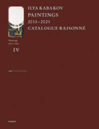 Ilya Kabakov: Paintings 2013-2021 : Catalogue Raisonné, Vol. IV （2022. 304 S. 283 Abb. 30 cm）