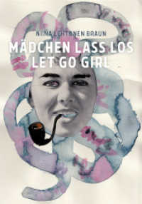 Niina Lehtonen Braun : Mädchen lass los / Let Go Girl （2021. 124 S. 138 Abb. 24 cm）