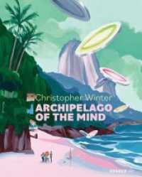 Christopher Winter : ARCHIPELAGO OF THE MIND （2021. 96 S. 114 Abb. 30 cm）