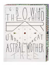 Christine Ödlund : Growing the Third Ear under the Great Astral Mother Tree （2022. 176 S. 104 Abb. 325 mm）