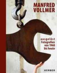 Manfred Vollmer : ausgelöst - Fotografien von 1968 bis heute （2022. 120 S. 92 Abb. 28 cm）