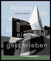 Roland Fischer : In ein Bild geschrieben （2022. 152 S. 103 Abb. 285 mm）