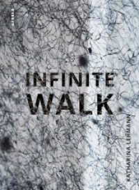 Katharina Lehmann : Infinite Walk （2024. 208 S. 134 Abb. 280 mm）