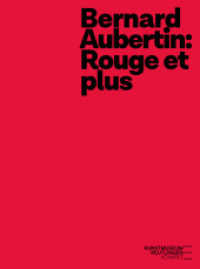 Bernard Aubertin : Rouge et plus （2024. 176 S. 101 Abb. 270 mm）