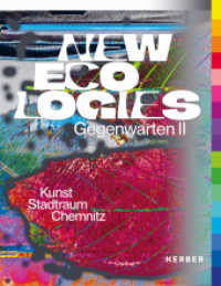 NEW ECOLOGIES - Kunst und Klima : Gegenwarten II （2024. 220 S. 300 mm）