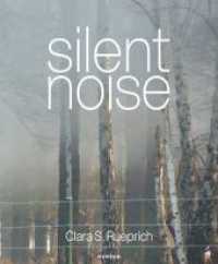 Clara S. Rueprich : Silent Noise （2025. 144 S. 149 Abb. 290 mm）