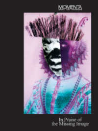 MOMENTA Biennale d'art contemporain : In Praise of the Missing Image （2025. 132 S. 29.2 cm）