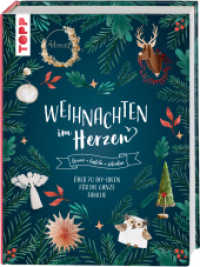 Weihnachten im Herzen : Freuen, basteln, schenken - über 70 DIY-Ideen für die ganze Familie （2022. 176 S. 285 mm）