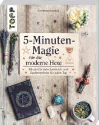 5-Minuten-Magie f&uuml;r die moderne Hexe : Rituale f&uuml;r zwischendurch und Zauberspr&uuml;che f&uuml;r jeden Tag （1. Auflage）