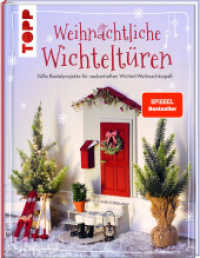 Weihnachtliche Wichteltüren. Süße Bastelprojekte für zauberhaften Wichtel-Weihnachtsspaß. : Mit großer Ideenbibliothek und Vorlagen zum Download (Wichtel) （4. Aufl. 2022. 96 S. 250.00 mm）