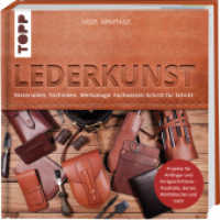Lederkunst : Materialien, Techniken, Werkzeuge: Fachwissen Schritt für Schritt （1. Auflage. 2023. 176 S. 232.00 mm）