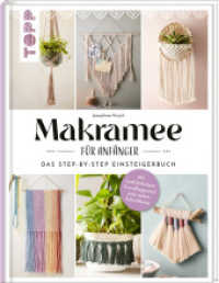 Makramee für Anfänger. Das Step-By-Step Einsteigerbuch : Mit ausführlichem Grundlagenteil und vielen Schrittfotos. Von der erfolgreichen Makramee-Buchautorin Josephine Kirsch alias @yeah_handmade （3. Aufl. 2023. 96 S. 250.00 mm）