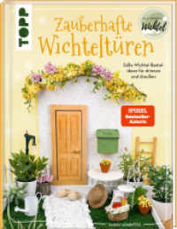 Zauberhafte Wichteltüren : Süße Wichtel-Bastelideen für drinnen und draußen. Von der SPIEGEL Bestseller Autorin Sarah Arabatzis alias @allaroundfamily.de und @allaround.wichtel （2. Aufl. 2023. 80 S. 250 mm）