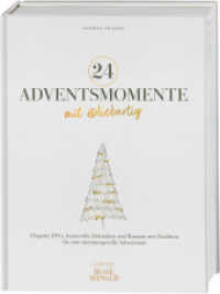 24 Adventsmomente mit @liebartig : Elegante DIYs, kunstvolle Dekoideen und Rezepte mit Tradition für eine stimmungsvolle Adventszeit （1. Auflage. 2023. 144 S. 285.00 mm）